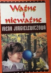 Okładka książki Ważne i nieważne Irena Jurgielewiczowa