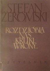 Okładka książki Rozdziobią nas kruki, wrony Stefan Żeromski