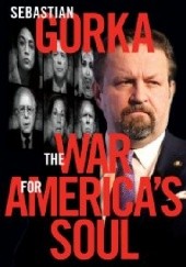 Okładka książki The War for America’s Soul autora Sebastian Gorka, 9781621579403