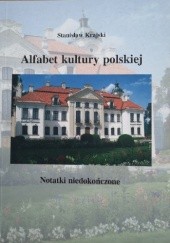 Okładka książki Alfabet kultury polskiej. Notatki niedokończone Stanisław Krajski