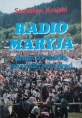 Okładka książki Radio Maryja : droga do źródła prowadzi pod prąd Stanisław Krajski