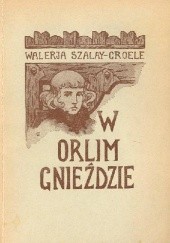 Okładka książki W orlim gnieździe Waleria Szalay-Groele
