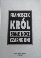 Okładka książki Białe noce, czarne dni : Wilno, Workuta, Warszawa 1939-1993 Franciszek Król