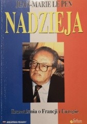 Okładka książki Nadzieja : rozważania o Francji i Europie z przywódcą Francuskiego Frontu Narodowego Jean-Marie Le Pen