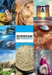 Okładka książki Mieszkam na Ukrainie. Przewodnik dla dzieci Andriej Telepnev