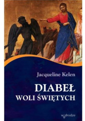 Okładka książki Diabeł woli świętych Jacqueline Kelen