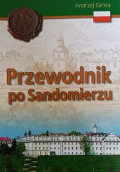 Okładka książki Przewodnik po Sandomierzu Andrzej Juliusz Sarwa