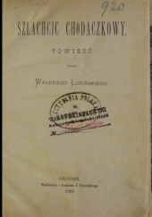 Okładka książki Szlachcic chodaczkowy: powieść Walery Łoziński