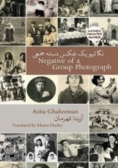 Okładka książki Negative of a Group Photograph Azita Ghahreman