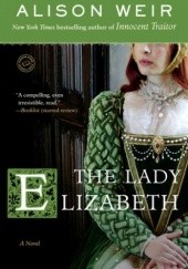 Okładka książki The Lady Elizabeth Alison Weir