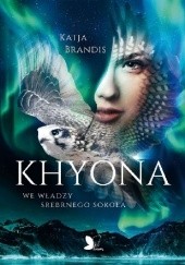 Okładka książki Khyona. We władzy srebrnego sokoła Katja Brandis