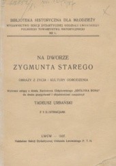 Okładka książki Na dworze Zygmunta Starego Kazimierz Chłędowski
