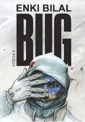 Okładka książki Bug: Księga 2 Enki Bilal