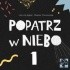 Okładka książki Popatrz w niebo 1 Joanna Gębal,&nbsp;Monika Zborowska