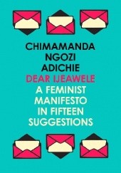 Okładka książki Dear Ijeawele. A Feminist Manifesto in Fifteen Suggestions Chimamanda Ngozi Adichie