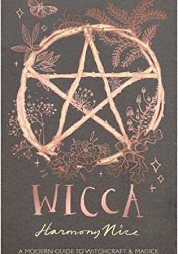 Wicca: A modern guide to witchcraft & magic.