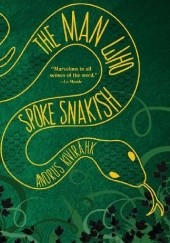 Okładka książki The Man Who Spoke Snakish Andrus Kivirähk