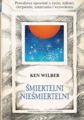 Okładka książki Śmiertelni nieśmiertelni Ken Wilber