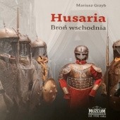 Okładka książki Husaria. Broń wschodnia. Mariusz Grzyb