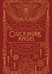 Okładka książki Clockwork Angel: 10th Anniversary Edition Cassandra Clare