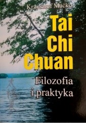Okładka książki Tai Chi Chuan. Filozofia i praktyka Krzysztof Maćko