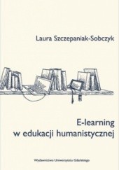 Okładka książki E-learning w edukacji humanistycznej Laura Szczepaniak-Sobczyk