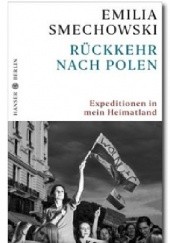 Okładka książki Rückkehr nach Polen: Expeditionen in mein Heimatland Emilia Smechowski