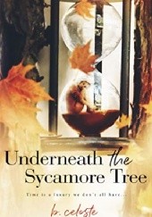 Okładka książki Underneath the Sycamore Tree B. Celeste