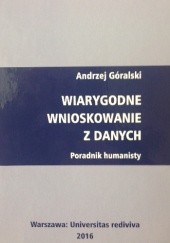 Okładka książki Wiarygodne wnioskowanie z danych. Poradnik humanisty Andrzej Góralski