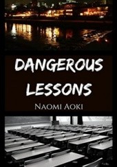 Okładka książki Dangerous Lessons Naomi Aoki