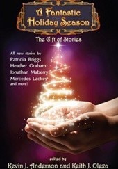 Okładka książki A Fantastic Holiday Season: The Gift of Stories Kevin J. Anderson