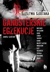 Okładka książki Gangsterskie egzekucje Janusz Szostak