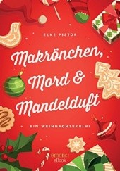 Okładka książki Makrönchen, Mord & Mandelduft (Weihnachtskrimi) Elke Pistor