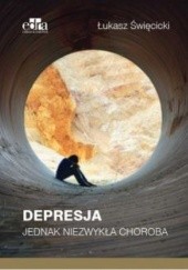 Okładka książki Depresja Jednak niezwykła choroba Łukasz Święcicki