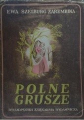 Okładka książki Polne grusze Ewa Szelburg-Zarembina