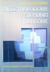 Okładka książki Międzynarodowe stosunki finansowe Jan Głuchowski