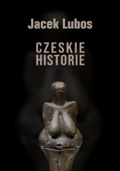 Okładka książki Czeskie historie Jacek Lubos