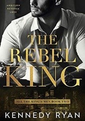 Okładka książki The Rebel King Kennedy Ryan