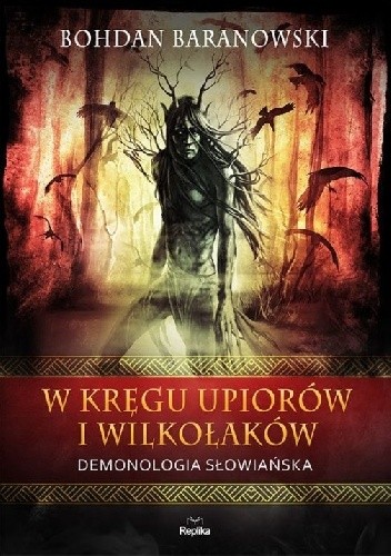 Okładka książki W kręgu upiorów i wilkołaków. Demonologia słowiańska. Bohdan Baranowski