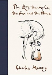 Okładka książki The Boy, The Mole, The Fox and The Horse Charlie Mackesy