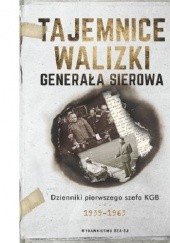 Tajemnice walizki generała Sierowa : dzienniki pierwszego szefa KGB 1939-1963