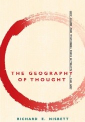 Okładka książki The Geography of Thought: How Asians and Westerners Think Differently - and Why Richard E. Nisbett