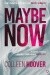 Maybe Now. Maybe Not