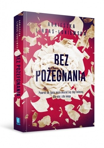 Okładka książki "Bez pożegniania" autorstwa Agnieszki Lingas-Łoniewskiej.