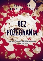 Okładka książki Bez pożegnania Agnieszka Lingas-Łoniewska