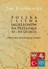 Okładka książki Polska i Litwa Jagiellonów na przełomie XV i XVI stulecia. Polityka, dyplomacja, wojny Jan Tyszkiewicz
