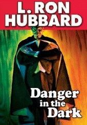 Okładka książki Danger in the Dark L. Ron Hubbard