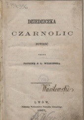 Okładka książki Dziedziczka Czarnolic Paulina Wilkońska