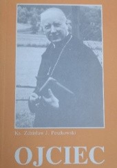 Okładka książki Ojciec : wspomnienie o Stefanie kardynale Wyszyńskim Prymasie polskim Zdzisław Peszkowski