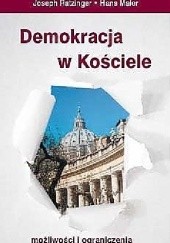 Okładka książki Demokracja w Kościele. Możliwości i ograniczenia Benedykt XVI, Hans Maier